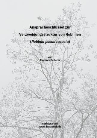 Anspracheschlüssel zur Verzweigungsstruktur von Robinien (Robinia pseudoacacia), Scherer, Florence