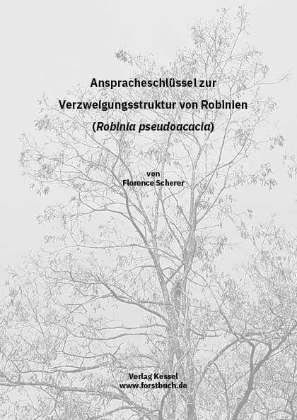 Anspracheschlüssel zur Verzweigungsstruktur von Robinien (Robinia pseudoacacia), Scherer, Florence