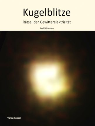 Kugelblitze – Rätsel der Gewitterelektrizität (Wittmann, A.)